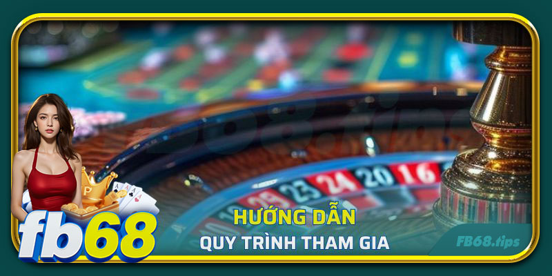 Hướng dẫn quy trình chơi roulette trực tuyến tại FB68