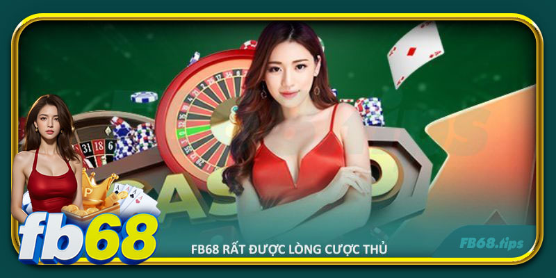 FB68 rất được lòng cược thủ nhờ sự lãnh đạo tài tình của CEO