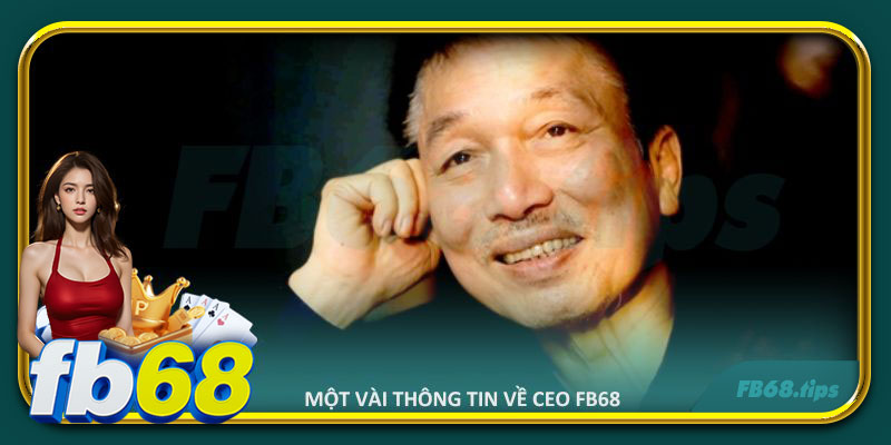 Một vài thông tin về CEO FB68