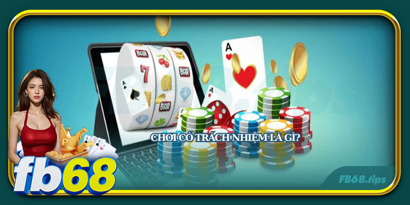 Chơi có trách nhiệm đem lại nhiều lợi ích cho cả nhà cái và hội viên