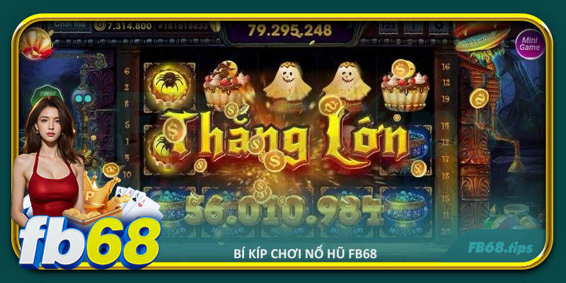 Bí kíp chơi nổ hũ FB68 để dễ dàng giành chiến thắng