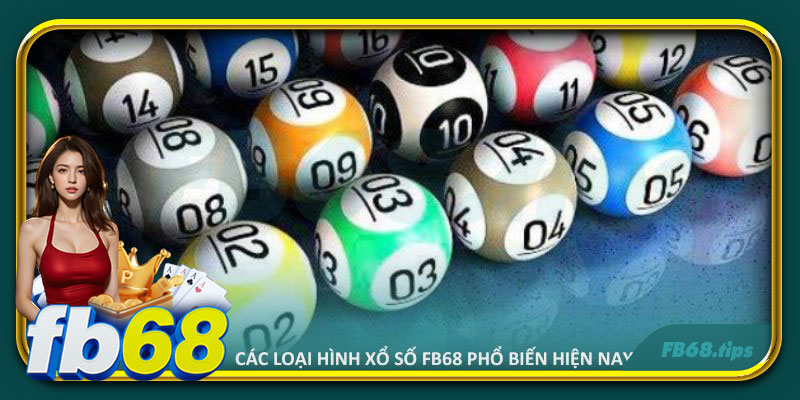 Các loại hình xổ số FB68 phổ biến hiện nay